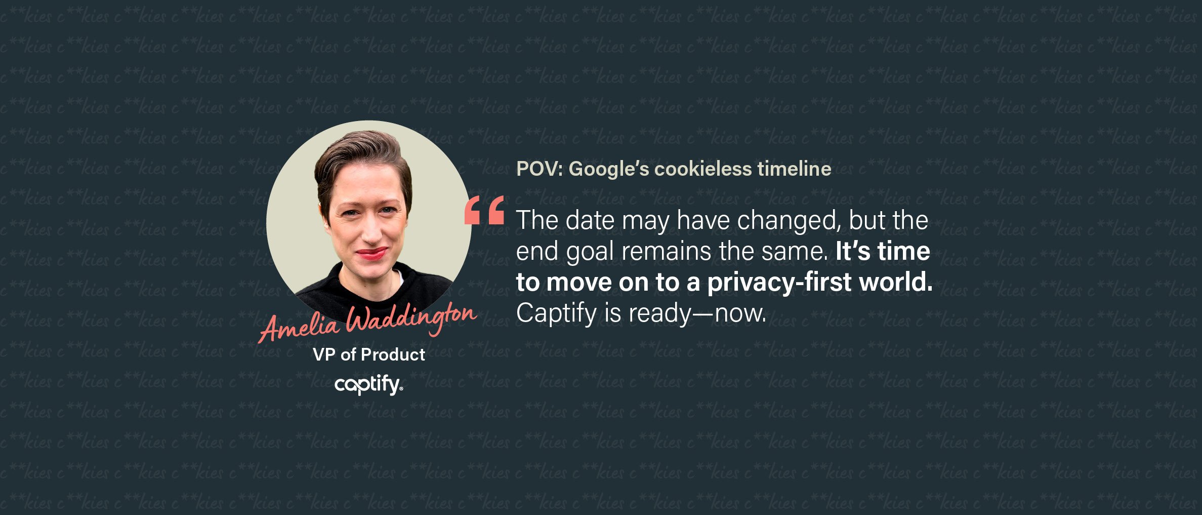 Captify POV: Google’s Cookieless Timeline