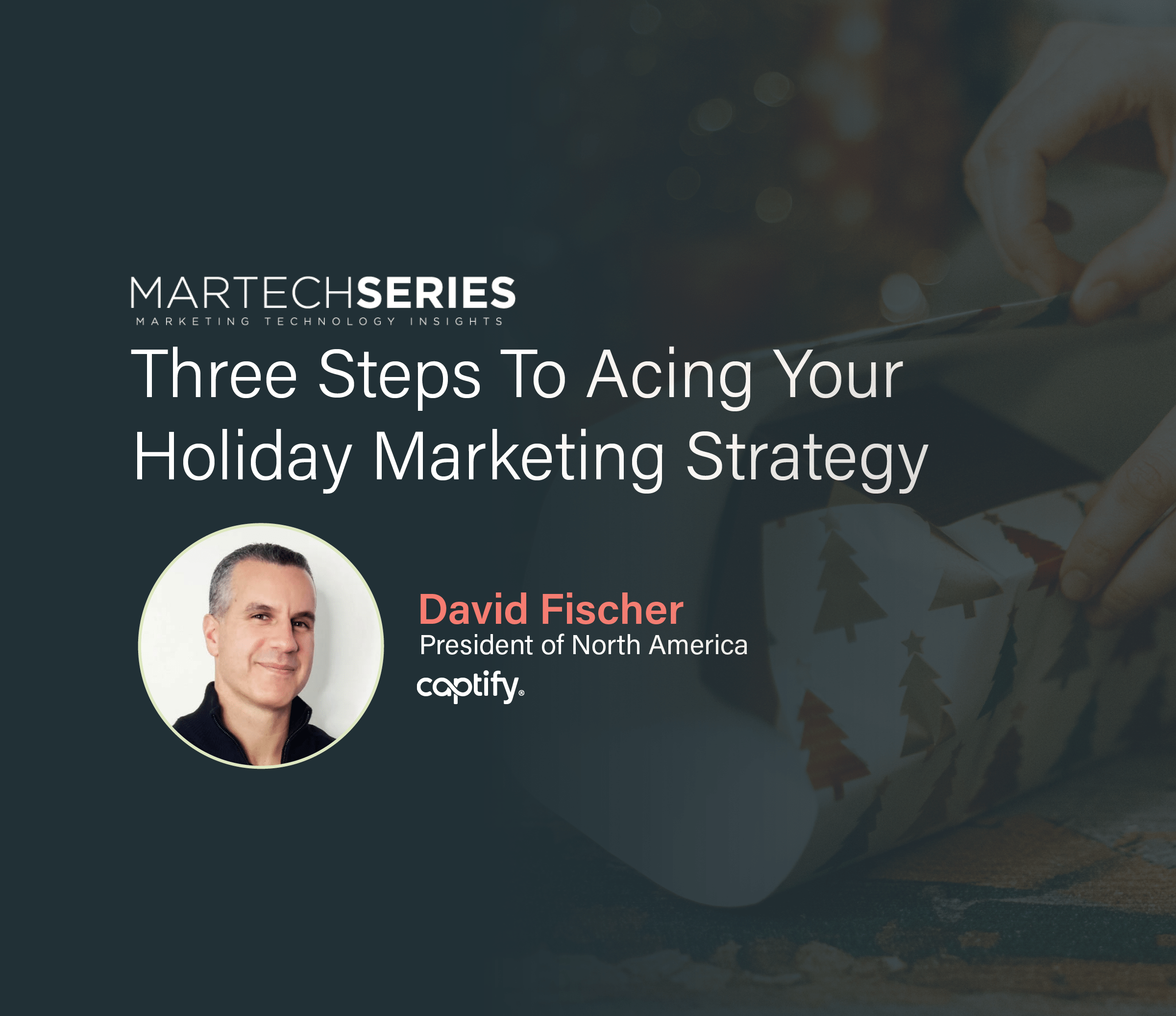 Martech Series: Three Steps To Acing Your Holiday Marketing Strategy